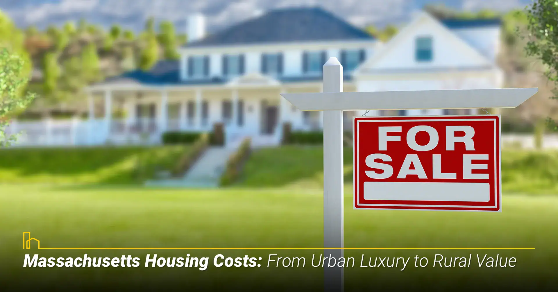 Massachusetts Housing Costs: From Urban Luxury to Rural Value