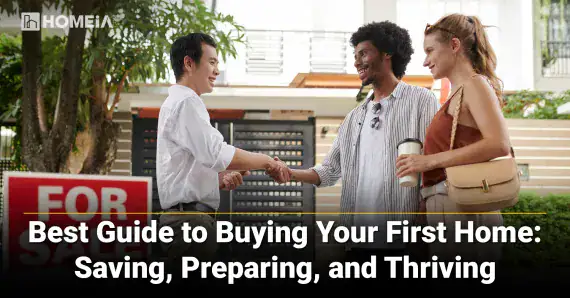 Best Guide to Buying Your First Home: Saving, Preparing, and Thriving