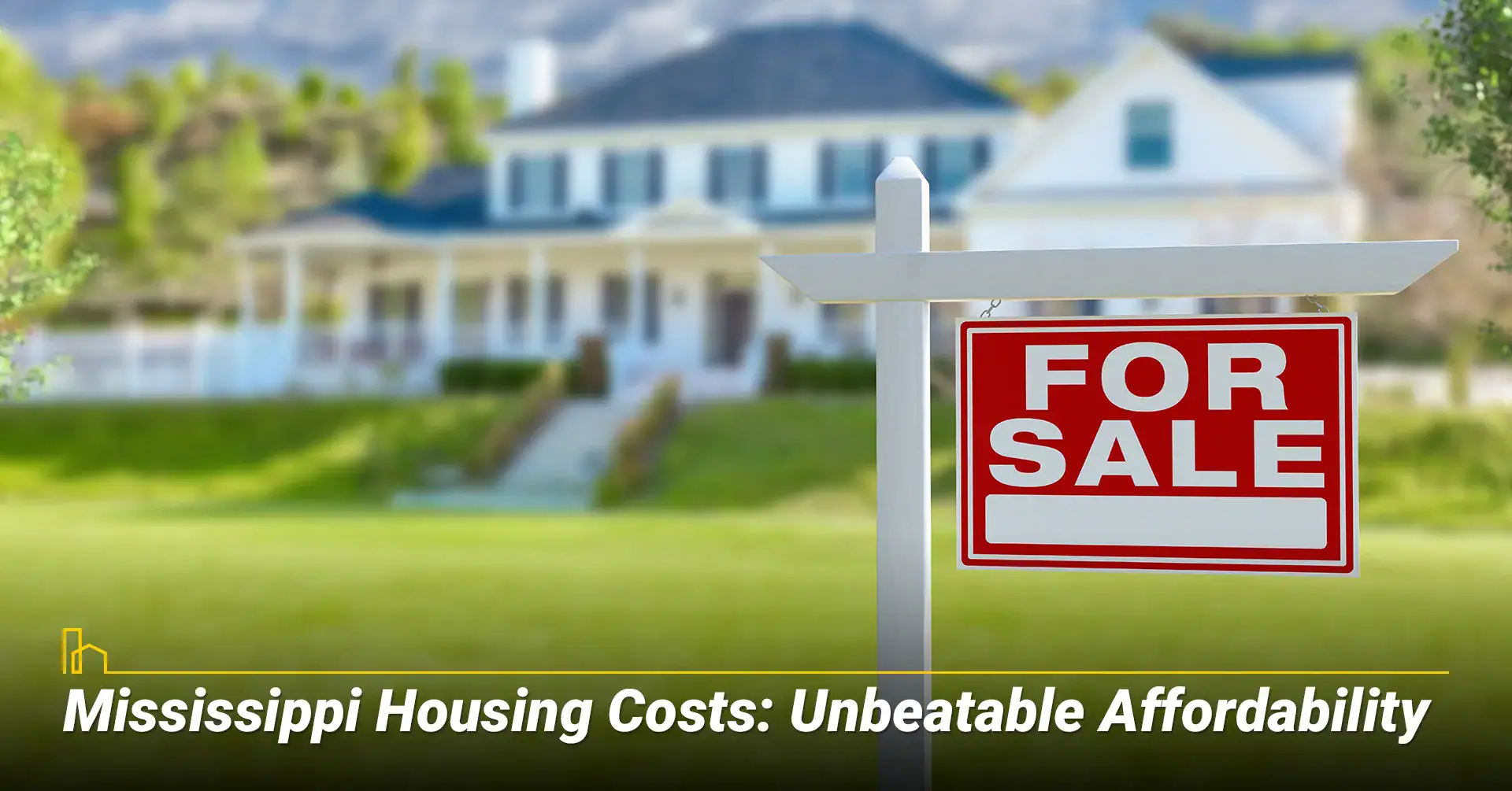Mississippi Housing Costs: Unbeatable Affordability