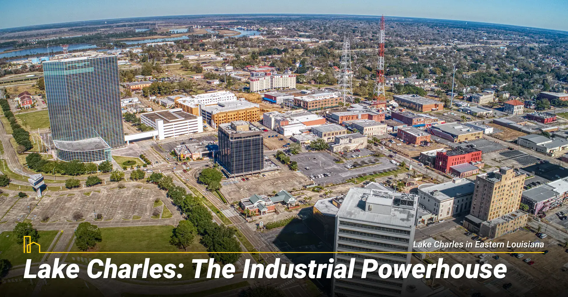 Lake Charles: The Industrial Powerhouse