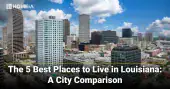 The 5 Best Places to Live in Louisiana-A City Comparison